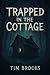 Trapped In The Cottage