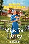 D is for Daisy by Shelley Shepard Gray D is for Daisy by Shelley Shepard Gray