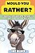 WOULD YOU RATHER?: A Hilari...
