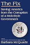 The Fix: Saving America from the Corruption of a Mob-Style Government