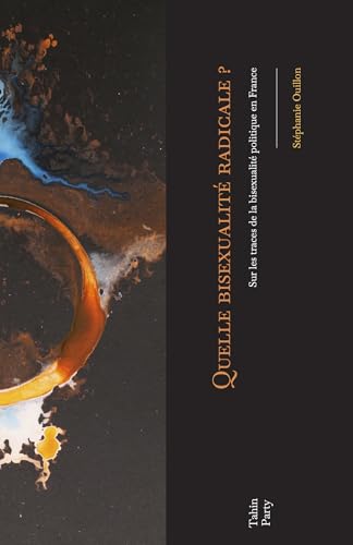 Quelle bisexualité radicale ?: Sur les traces de la bisexualité politique en France (Hardcover)