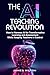 THE AI TEACHING REVOLUTION by James Wilton