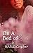 On A Bed of Roses by Harleigh Rae On A Bed of Roses by Harleigh Rae