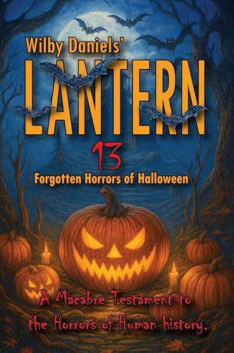 LANTERN: 13 Forgotten Horrors of Halloween (Dark History)