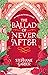 The Ballad of Never After (Once Upon a Broken Heart, #2)