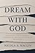 Dream With God: A Practical...
