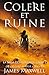 Colère et ruine: La saga de...