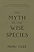 The Myth of the Wise Species by MUNG YUZE