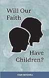 Will Our Faith Have Children