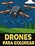 DRONES PARA COLOREAR (Milit...