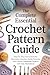 The Complete Essential Crochet Pattern Guide by Josh Corbyn