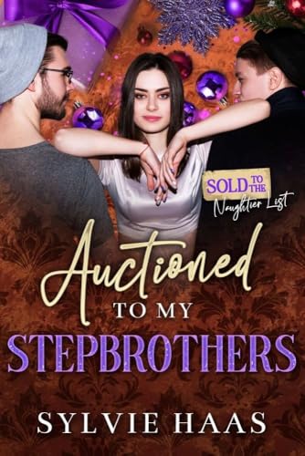 Auctioned to my Stepbrothers (Sold to the Naughtier List, #5)