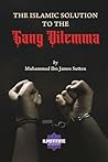 The Islamic Solution to the Gang Dilemma by Muhammad James Sutton