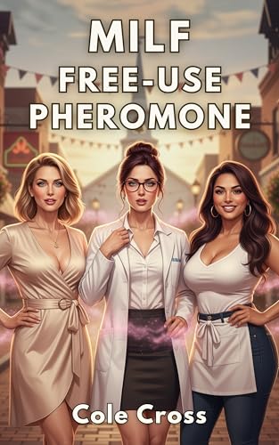 MILF Free-Use Pheromone: Small-Town Harem Age-Gap Romance (Free-Use Town Harem Book 1)