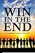 Win in the End