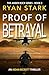 Proof of Betrayal by Ryan Stark Proof of Betrayal by Ryan Stark