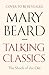 Talking Classics by Mary Beard Talking Classics by Mary Beard