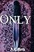 Only
