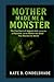 Mother Made Me a Monster by Kate D. Cindelshade