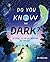 Do You Know the Dark? by Roz MacLean