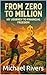 From Zero to Million by Michael Rivers