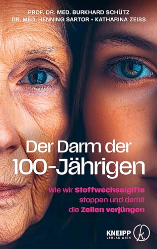 Der Darm der 100-Jährigen: Wie wir Stoffwechselgifte stoppen und damit die Zellen verjüngen (German Edition)