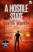 A HOSTILE STATE an action-packed, high-octane thriller