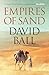 Empires of Sand by David W. Ball