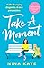 Take A Moment: The most hea...