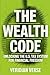 The Wealth Code: Unlocking ...