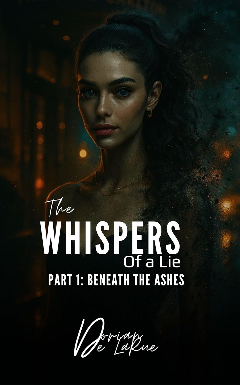 The Whispers of a Lie Part I: Beneath The Ashes