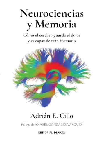 Neurociencias y Memoria: Como el cerebro guarda el dolor y es capaz de transformarlo (Paperback)