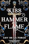 A Kiss of Hammer and Flame by Amy de la Force