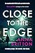Close to the Edge by Anna Britton