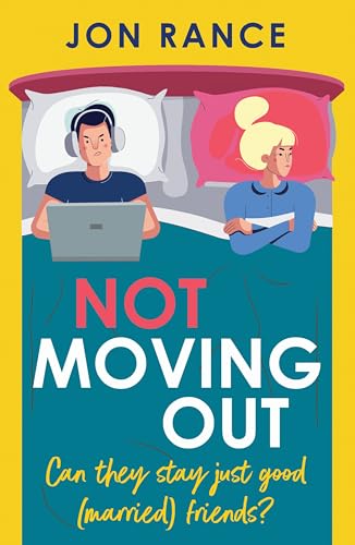 Not Moving Out: An uplifting second-chance romcom (Kindle Edition)