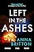 Left in the Ashes: A pulse-pounding, unputdownable police procedural from an exciting new voice in British crime fiction (Detectives Martin & Stern Book 3)