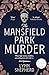 The Mansfield Park Murder: ...