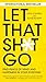 Let That Sh: Find Peace of ...