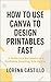 How to Use Canva to Design Printables Fast by Lorena Castillo