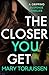 The Closer You Get by Mary Torjussen