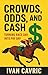 Crowds, Odds and Cash: Turn...