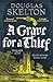 A Grave for a Thief by Douglas Skelton