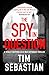 The Spy in Question: A tota...