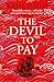 The Devil to Pay: A sweeping and epic queer historical adventure (Nightingale & Courtney Book 2)