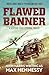 Flawed Banner (Shadows of War Collection Book 3)
