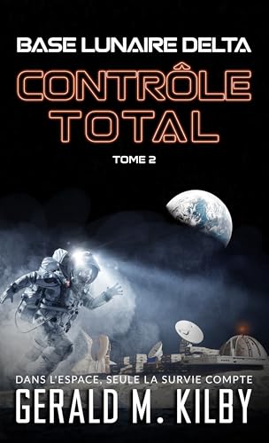 CONTRÔLE TOTAL (Base Lunaire Delta t. 2) (French Edition)