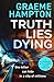 Truth Lies Dying: A gripping, unputdownable crime thriller (D.I Denning and D.S Fisher Book 6)