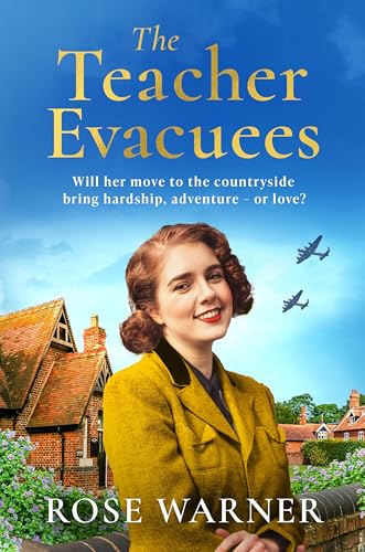 The Teacher Evacuees: A thrilling and page-turning WWII historical novel filled with romance and friendship (Kindle Edition)