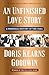An Unfinished Love Story by Doris Kearns Goodwin