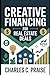 CREATIVE FINANCING FOR REAL ESTATE DEALS by CHARLES C. PRAISE